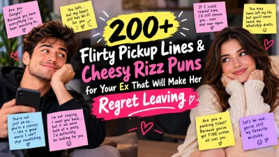 200+ Flirty Pickup Lines & Cheesy Rizz Puns for Your Ex That Will Make Her Regret Leaving